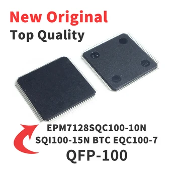 EPM7128SQC100-10N EPM7128 SQI100-15N БТК EQC100-7 SMD QFP100 Чип IC е Абсолютно нов и оригинален